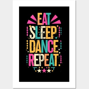 EAT SLEEP DANCE REPEAT Posters and Art